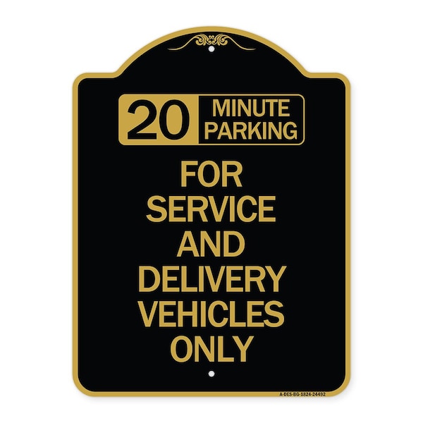20 Minutes Parking for Service & Delivery Vehicles Only, Black & Gold Alum, 18" x 24", BG-1824-24492